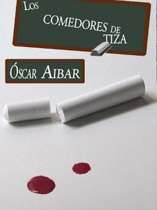 Title details for Los comedores de tiza by Óscar Aibar - Available